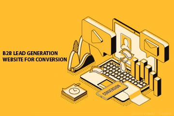 Significance of Excellent B2B Lead generation Website for Conversion